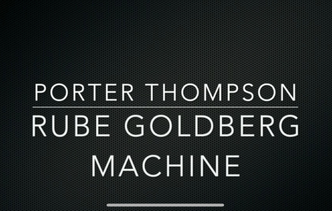 Porter Rube Goldberg Machine